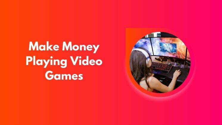 Make Money Playing Video Games