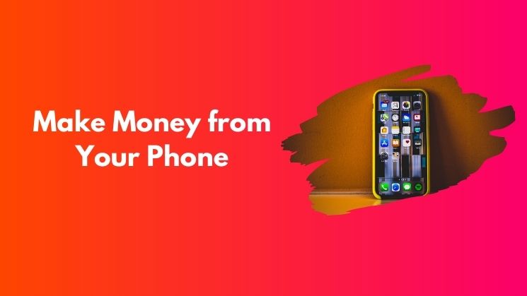 Make Money from Your Phone